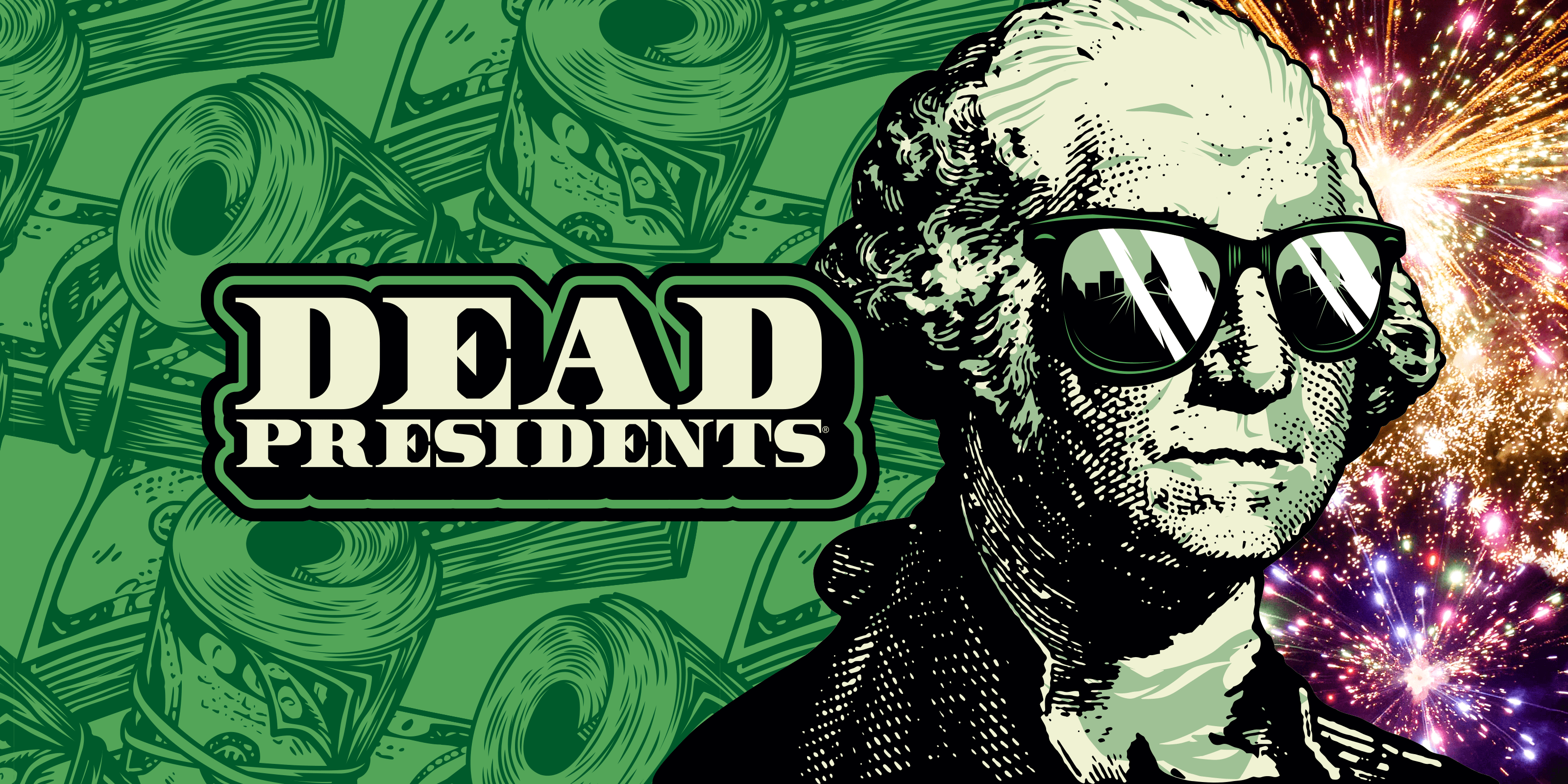 Dead Presidents®